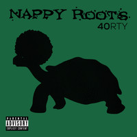 Nappy Roots - 40RTY (Explicit)