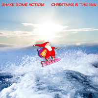 Shake Some Action! - Christmas in the Sun