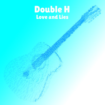 Double H - Love and Lies (Explicit)