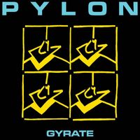 Pylon - Gyrate (Remastered)