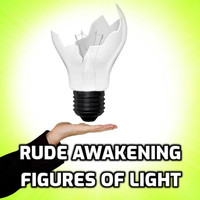 Figures of Light - Rude Awakening