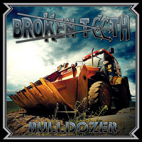 Broken Teeth - Bulldozer
