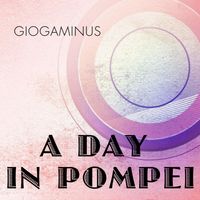 Giogaminus - A Day in Pompei