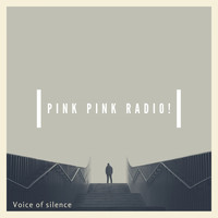 Pink Pink Radio! - Voice of Silence