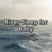 Water Soundscapes - River Sleep for Baby