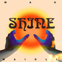 Mau Maioli - Shine