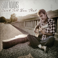 Sam Adams - Can't Tell You That