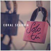 Coral Segovia - Solo Tú