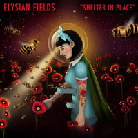 Elysian Fields - Shelter in Place