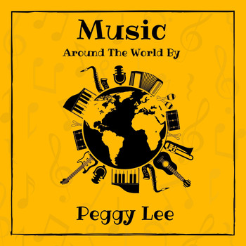 Peggy Lee - Music Around the World by Peggy Lee