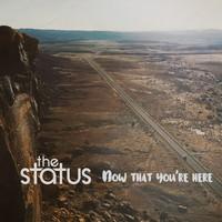 The Status - Now That You're Here