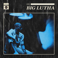 GQ - Big Lutha (Explicit)