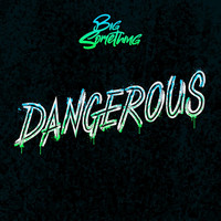 Big Something - Dangerous