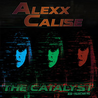 Alexx Calise - The Catalyst: B-Sides