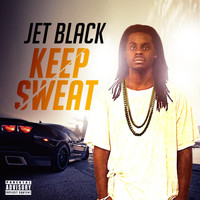 Jet Black - Keep Sweat (feat. Young Authur) (Explicit)