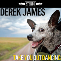 Derek James - Take You Out Dancing