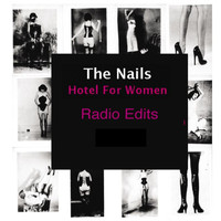 The Nails - Hotel for Women (Radio Edits)