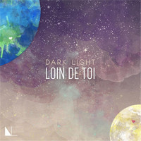 Dark Light - Loin de toi