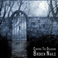 Broken Nails - Control the Delusion