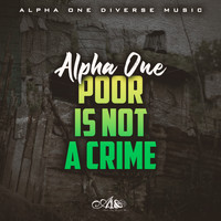 Alpha One - Poor Is Not a Crime