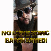 Baron Samedi - No Love Song
