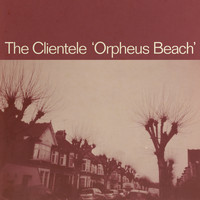 The Clientele - Orpheus Beach