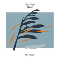 Pia Fraus - The New Water