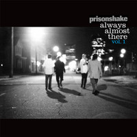 Prisonshake - Always Almost There Vol. 1 (Explicit)