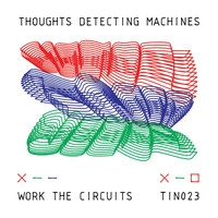 Thoughts Detecting Machines - Work the Circuits