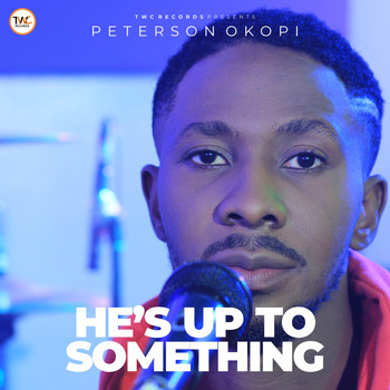 Peterson Okopi - He's Up To Something