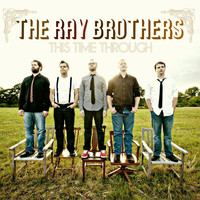 The Ray Brothers - This Time Through