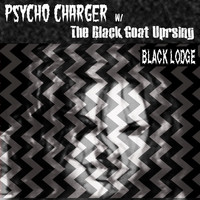 Psycho Charger - Black Lodge (feat. The Black Goat Uprising)