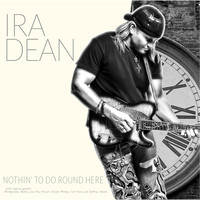 Ira Dean - Nothin' to Do Round Here (feat. Montgomery Gentry, Ronnie Milsap, Lee Roy Parnell, Jeffrey Steele & Colt Ford)