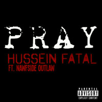 Hussein Fatal - Pray (feat. Nawfside Outlaw) (Explicit)