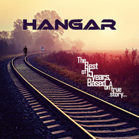 Hangar - The Best of 15 Years (Based On a True Story... )