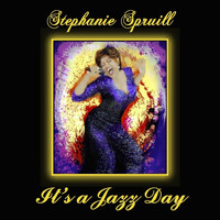 Stephanie Spruill - It's a Jazz Day