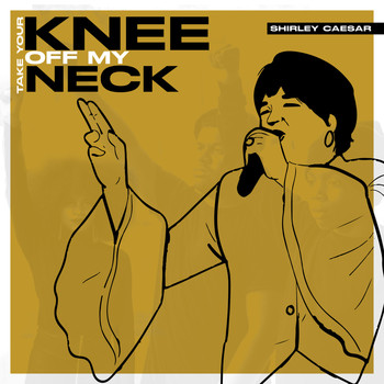 Shirley Caesar - Take Your Knee off My Neck