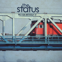 The Status - Better Without It
