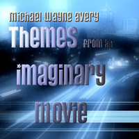 Michael Wayne Avery - Themes from an Imaginary Movie