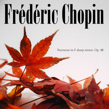 Frédéric Chopin - Nocturne in F sharp minor, Op. 48