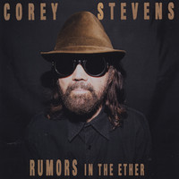 Corey Stevens - Rumors in the Ether