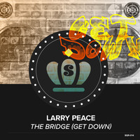 Larry Peace - The Bridge (Get Down)