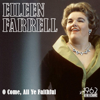 Eileen Farrell - O Come, All Ye Faithful