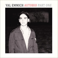 Val Emmich - Autobio, Pt. 1