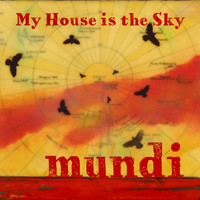 Mundi - My House Is the Sky