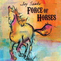 Jay Semko - Force of Horses