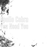 Apollo Cobra - You Need You