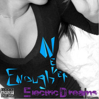 Never Enough - Electric Dreams (Explicit)