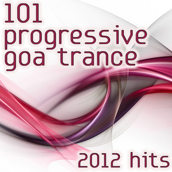 Various Artists - 101 Progressive Goa Trance 2012 Hits