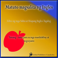 Global Publishers Canada Inc. - Matuto Magsalita Ng Ingles; Libro Ng Mga Salita At Usapang Ingles-Tagalog; Tamang - Tama Para Sa Mga Manlalakbay At Negosyante